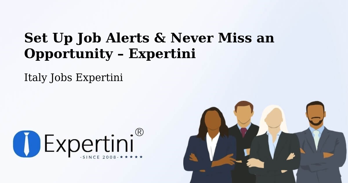Job Alerts Guide – Get Notified About New Jobs in Strozza - Strozza, Italy Jobs Expertini